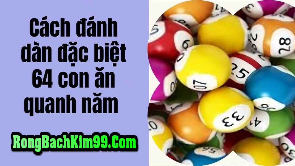 Cách chơi dàn đề 64 số đánh quanh năm