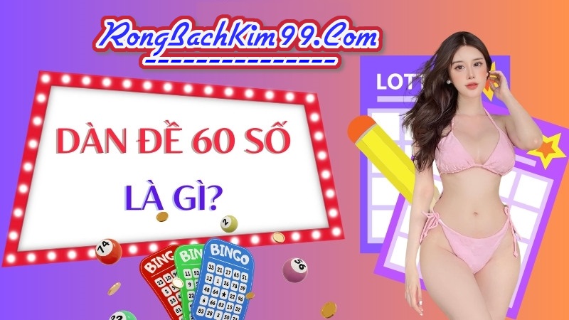 Dàn đề 60 số khung 3 ngày là gì