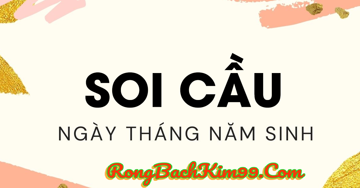 Soi cầu qua ngày tháng năm sinh