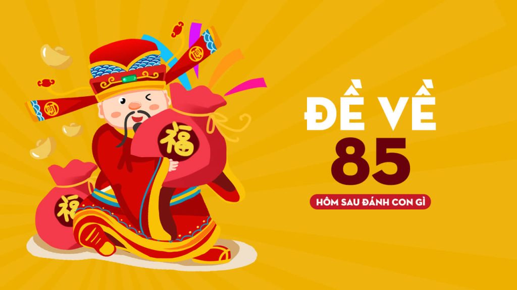 Đề ngày hôm nay về 85 có nghĩa gì