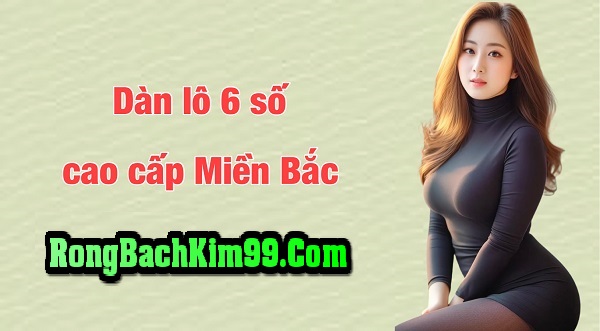 Khái niệm về dàn lô 6 số siêu chuẩn