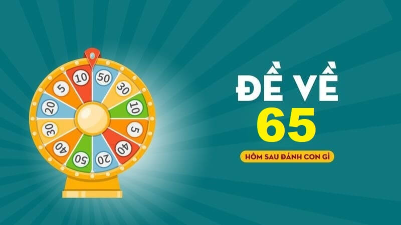 Mơ về số đề 65 thì cần đánh con số nào