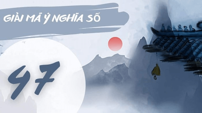 Phân tích ý nghĩa con số 47