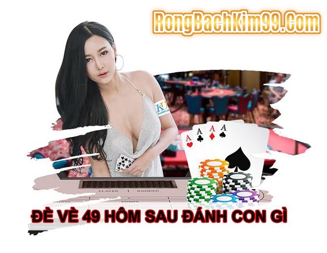 mơ về số đề 49 thì cần đánh con số nào