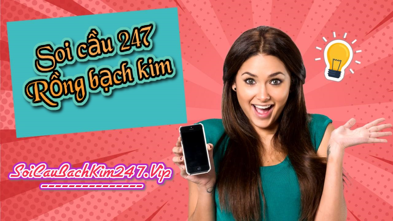 Soi cầu 247 rồng bạch kim ngày 01-08-2024