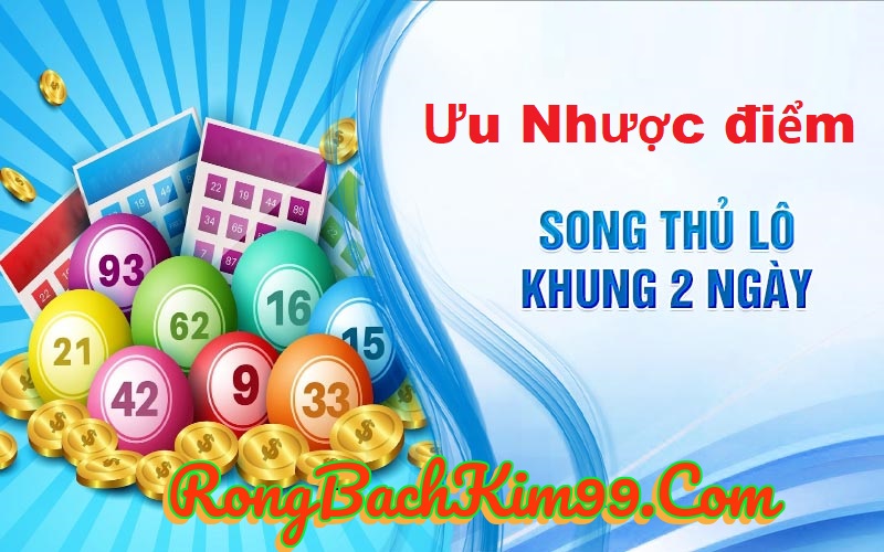 Ưu và Nhược điểm nuôi song thủ 2 ngày