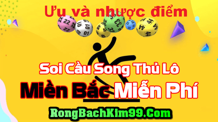 Ưu và nhược điểm của soi cầu song thủ lô