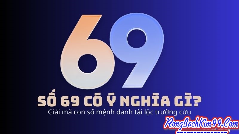 Ý nghĩa số 69