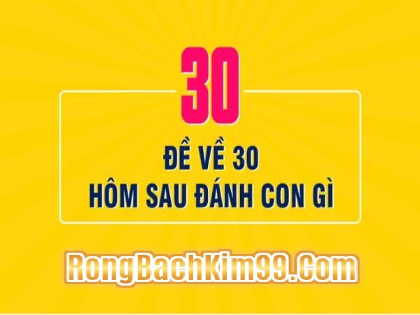 Đề ngày hôm nay về 30 có nghĩa là như thế nào