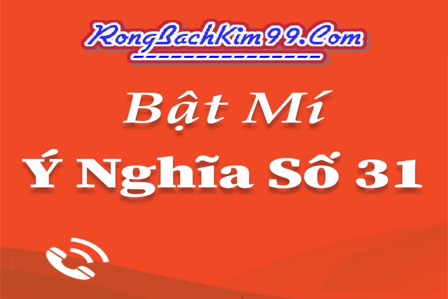 Đề ngày hôm nay về 31 có nghĩa là như thế nào