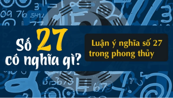 Phân tích khi đề về 27 và ý nghĩa