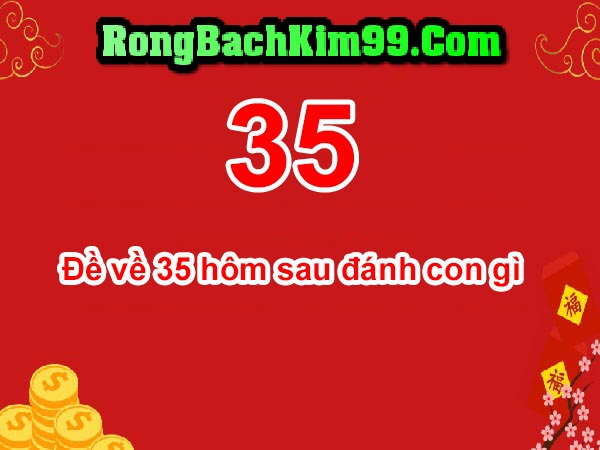 Phương pháp bạc nhớ khi đề về 35 đánh con gì