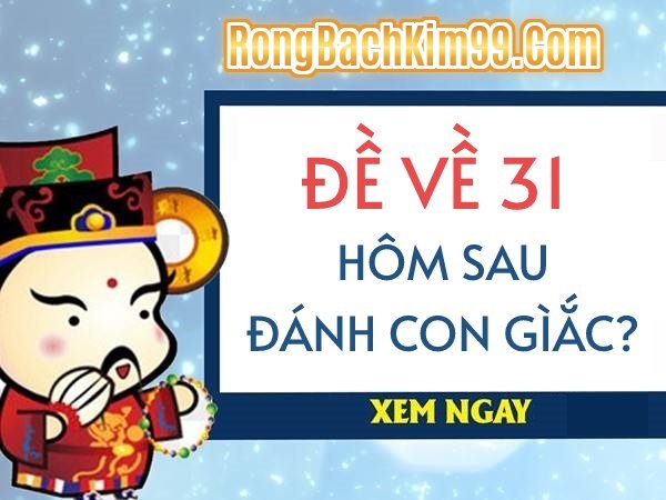 mơ về số đề 31 thì cần đánh con số nào