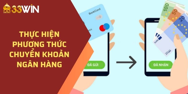 Thực hiện phương thức chuyển khoản ngân hàng