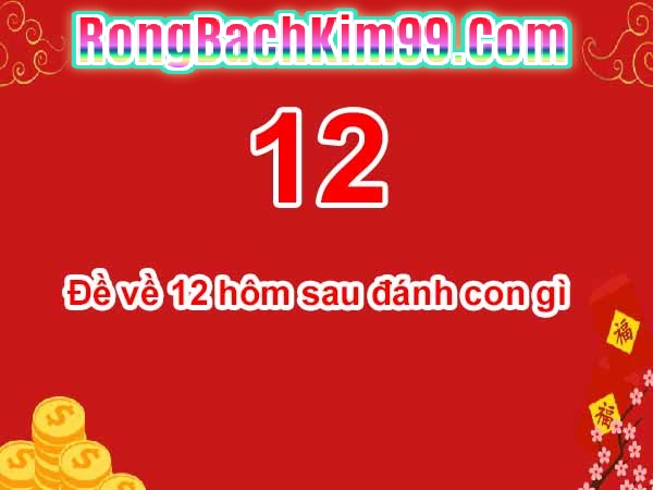 Khi mơ về số đề 12 thì cần đánh con số nào