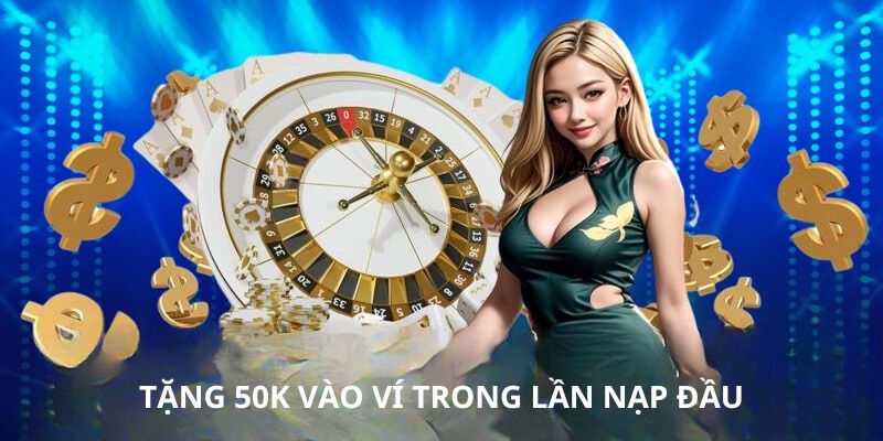 Tặng 50k vào ví trong lần nạp đầu