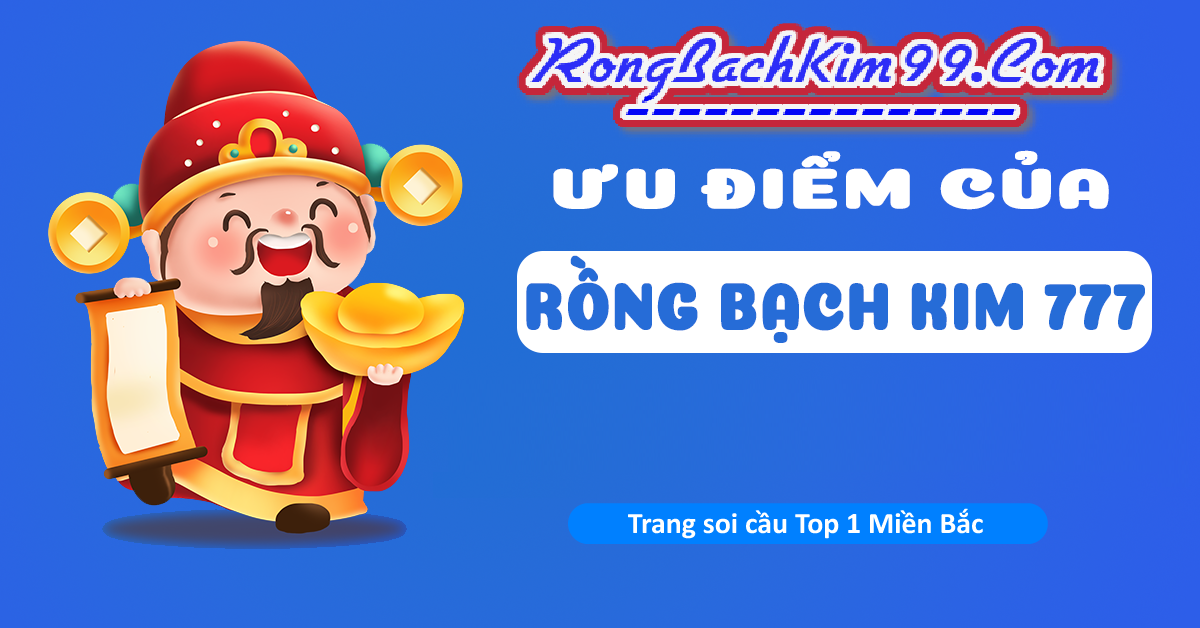 Ưu điểm khi soi cầu Rồng Bạch Kim 777