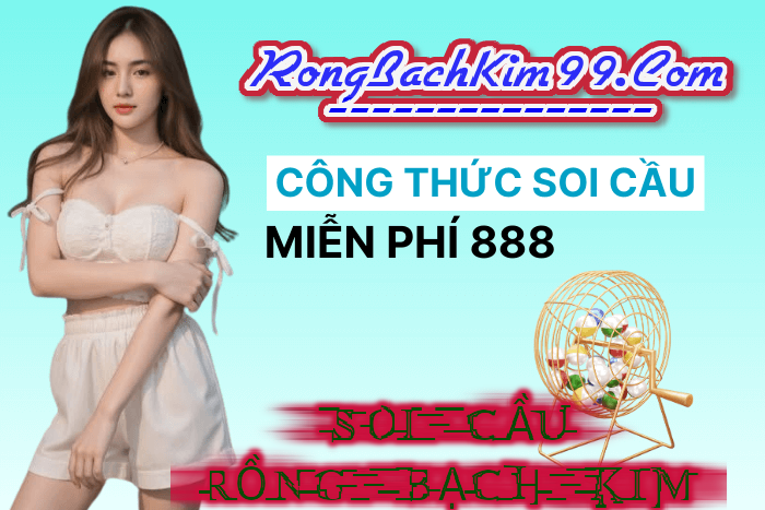 Soi cầu miễn phí 888 về 2 nháy vip nhất 